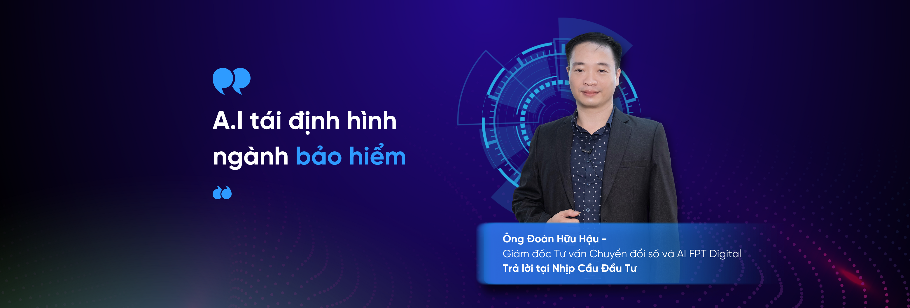 A.I tái định hình ngành bảo hiểm: Góc nhìn từ chuyên gia FPT Digital