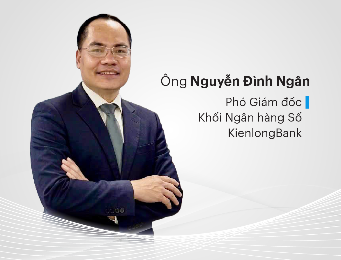 Ông Nguyễn Đình Ngân - PGĐ Khối Ngân hàng Số KienlongBank